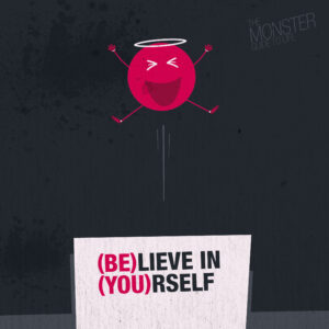 (Be)lieve in (You)rself
