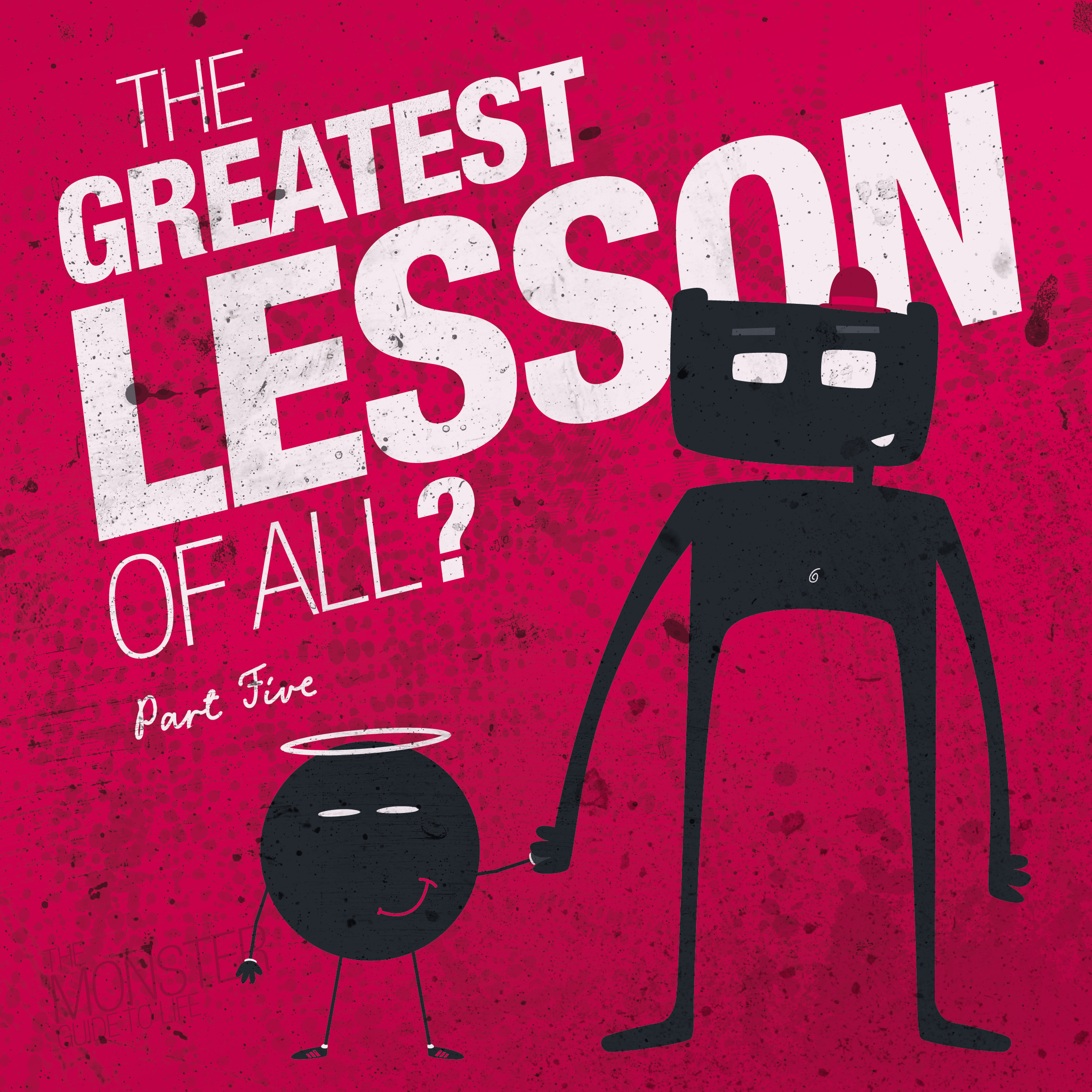 The Greatest Lesson Of All? Part Five