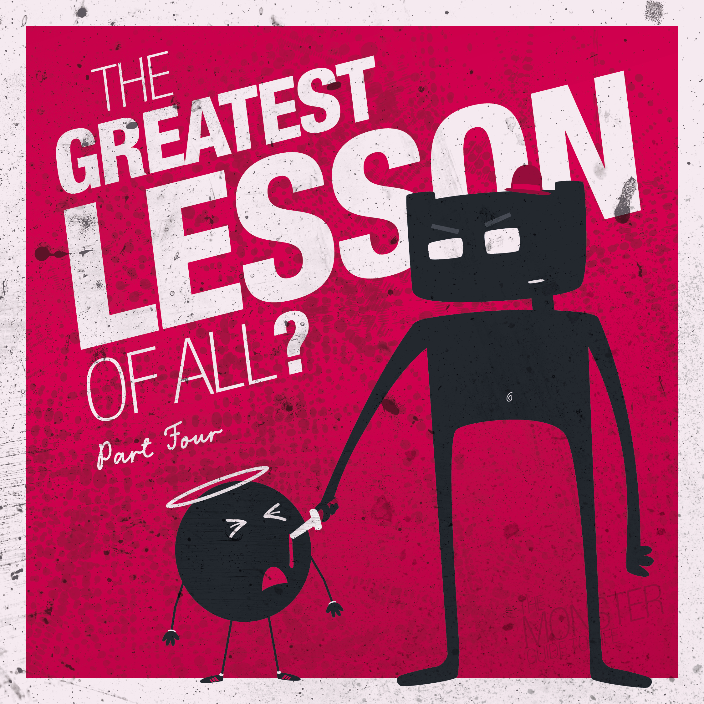 The Greatest Lesson Of All? Part Four