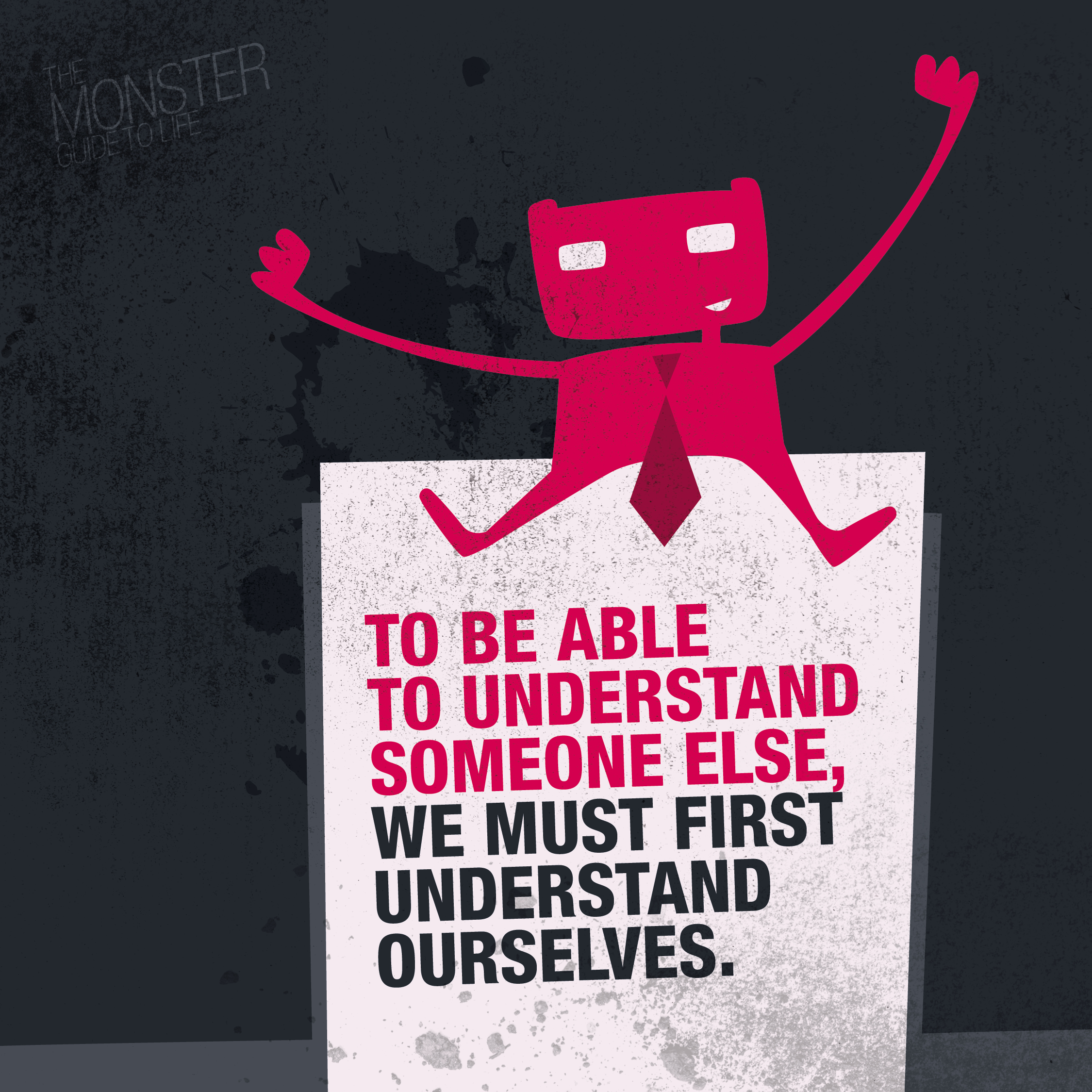 To be able to understand someone else, we must first understand ourselves