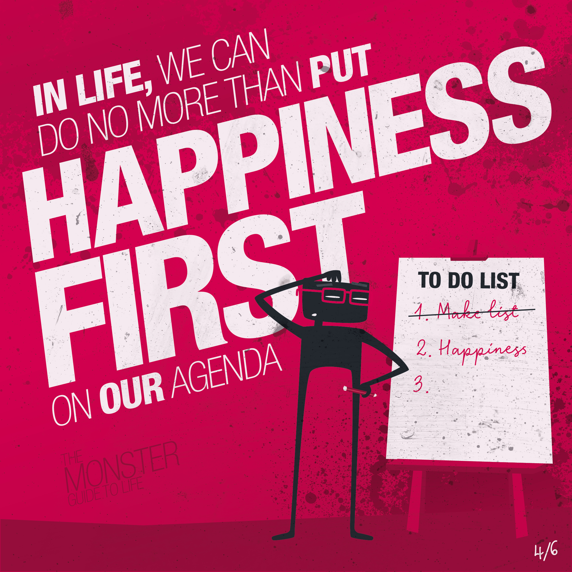 In life, we can do no more than put happiness first on our agenda